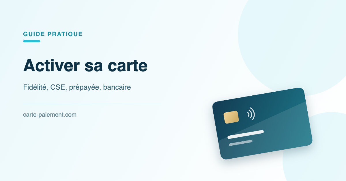 Activer sa carte : les procédures par enseigne
