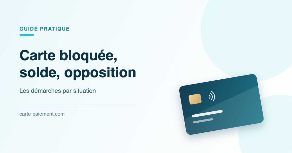 Carte bloquée, solde et opposition : les démarches