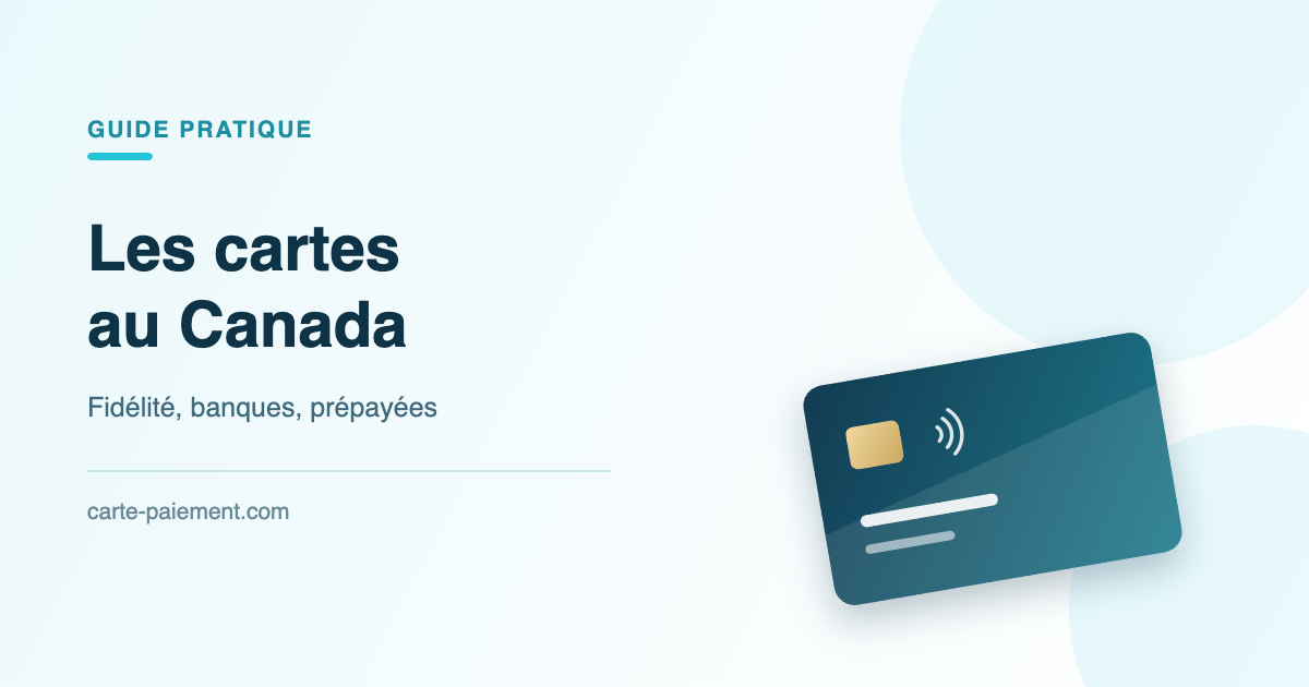 Cartes au Canada : fidélité, banques et cartes prépayées