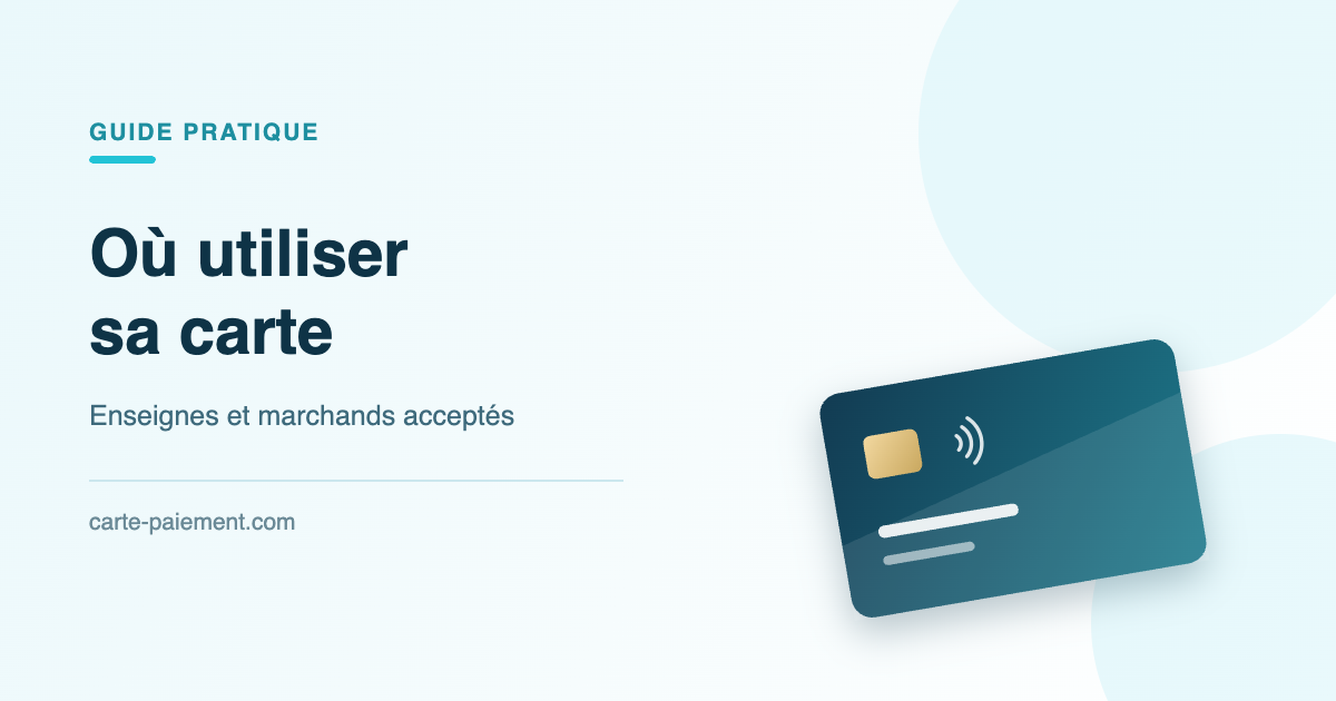 Où utiliser sa carte : enseignes et marchands acceptés